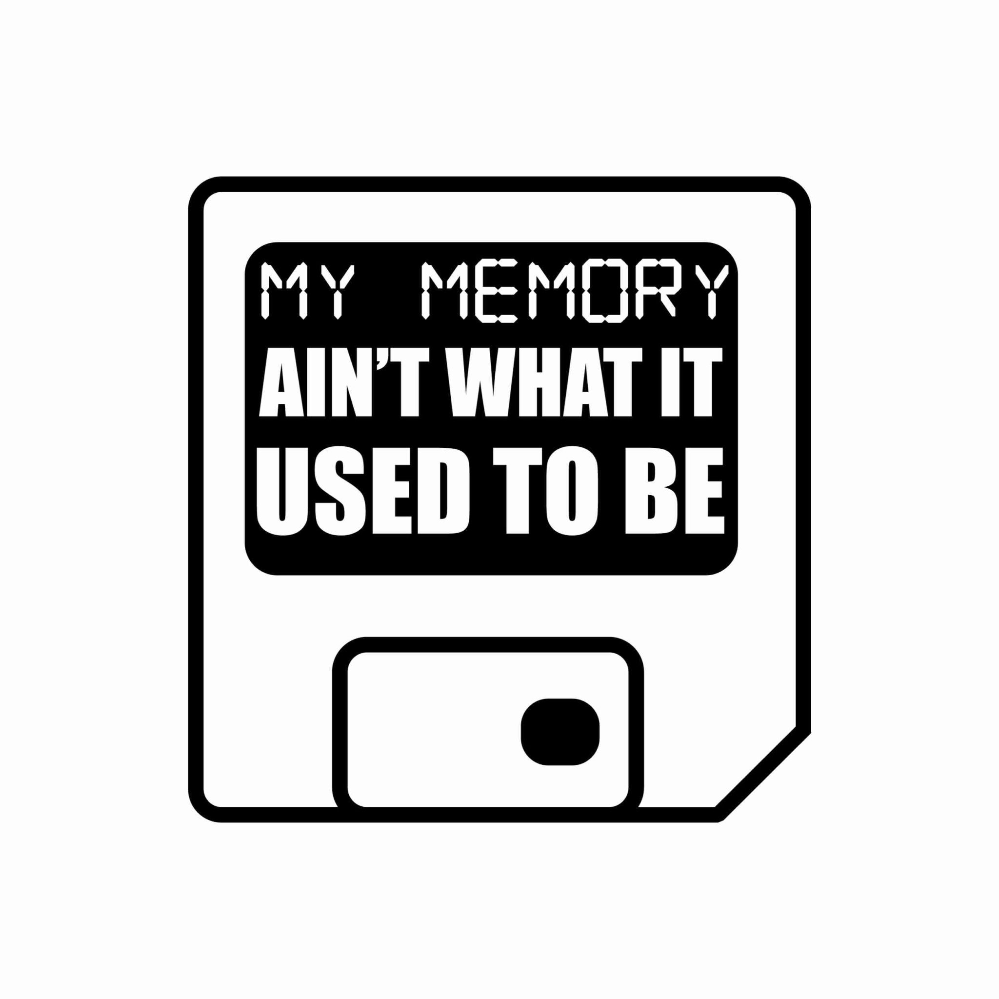 my-memory-ain-t-what-it-used-to-be-vinyl-decal-custom-size-biggest