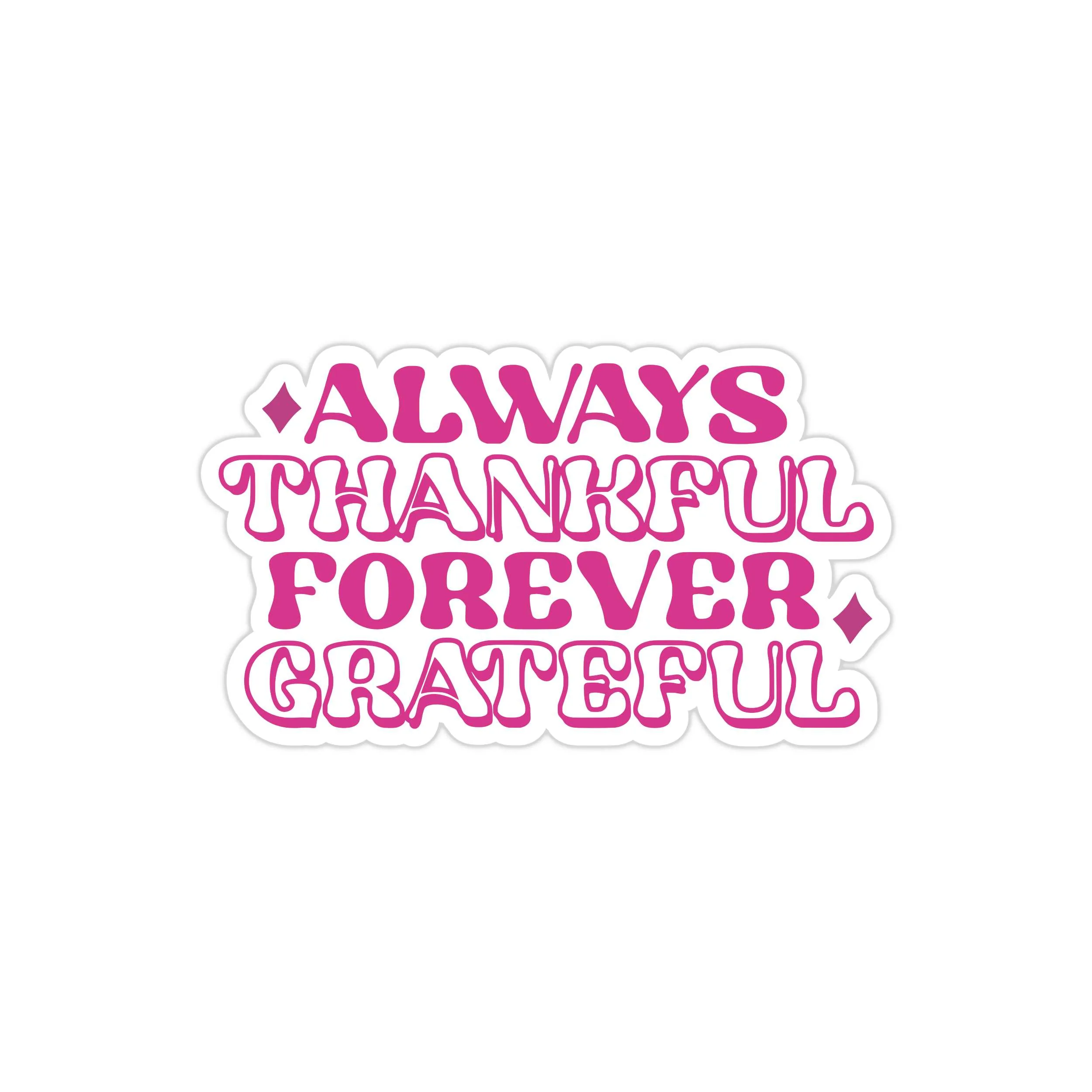 Always Thankful Forever Grateful Full Color Vinyl Decal - Custom Size