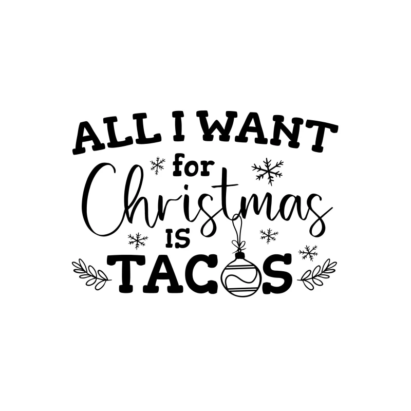 All I Want For Christmas Is Tacos - Vinyl Decal - Custom Size