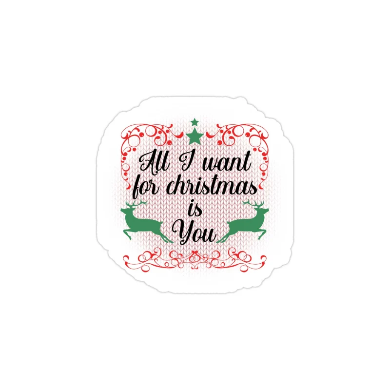 All I Want For Christmas Is You Full Color Vinyl Sticker - Custom Size