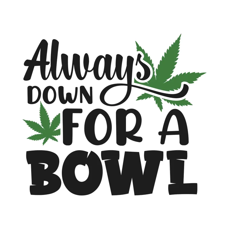ALWAYS DOWN FOR A BOWL - Iron On DTF Transfer - Custom Size
