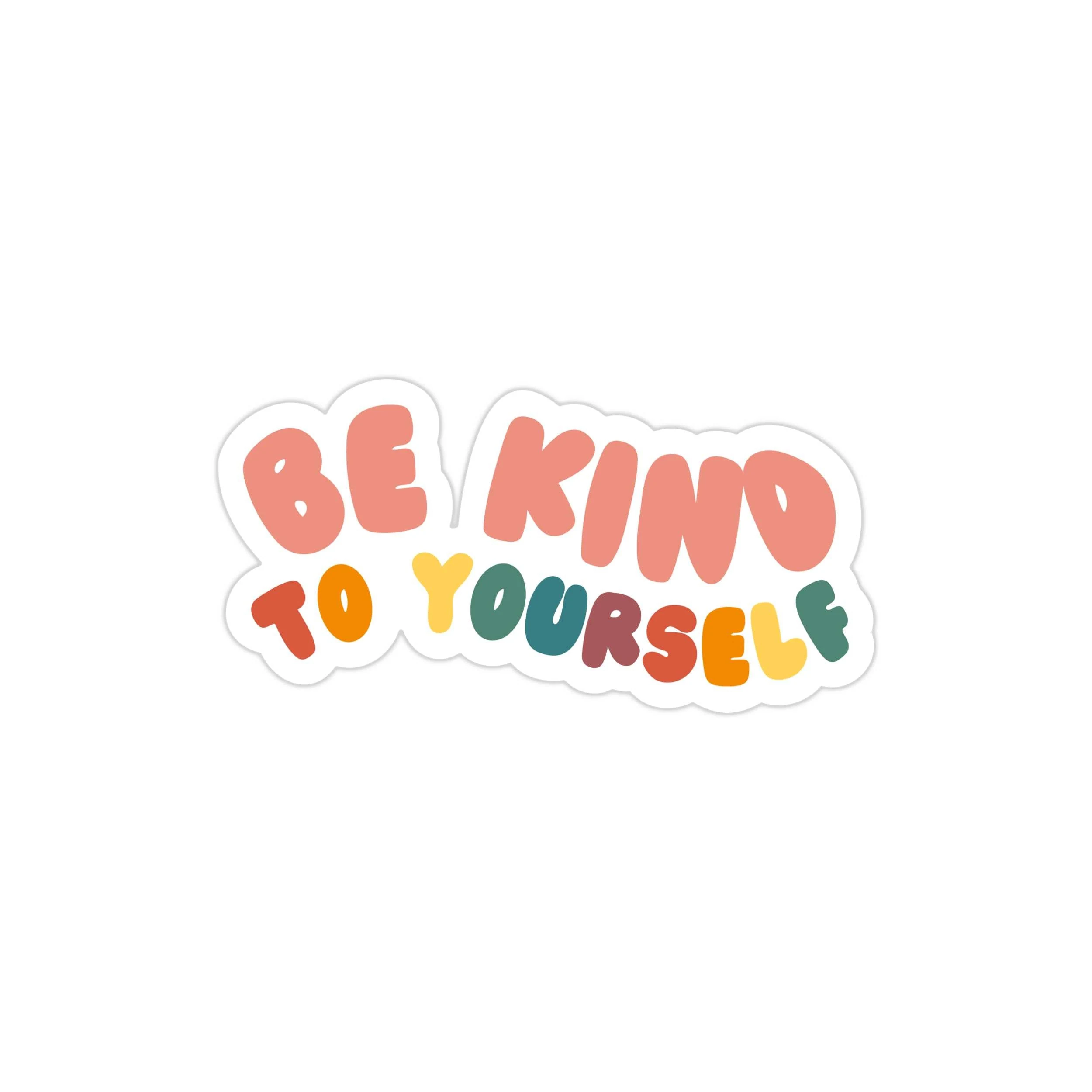 Be Kind To Yourself Full Color Vinyl Decal - Custom Size