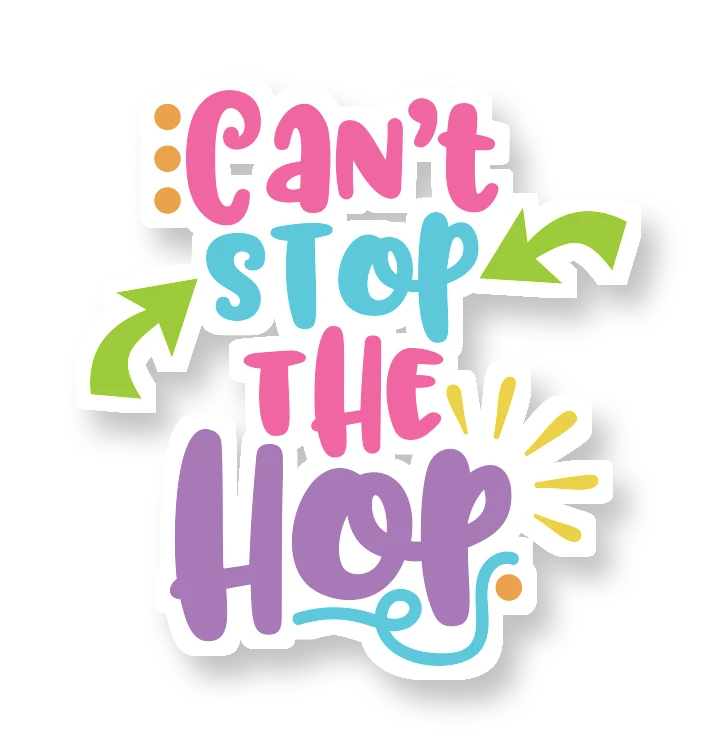 Cant Stop the Hop - Full Color Vinyl Sticker - Custom Size