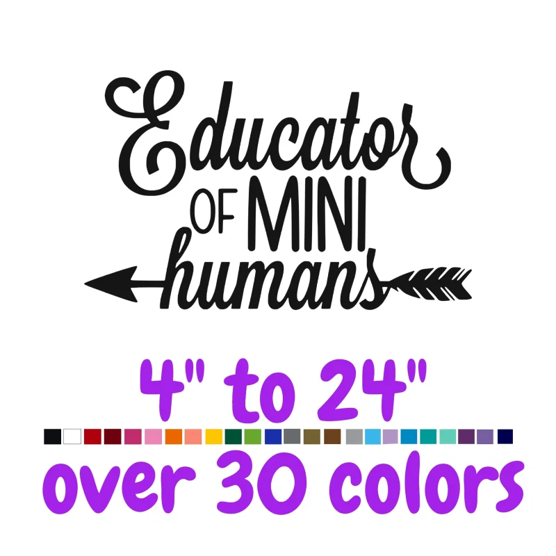 Educator Of Mini Humans Vinyl Decal - Custom Size