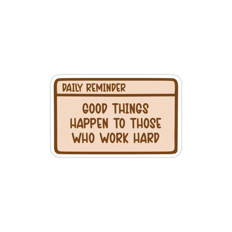 Good Things Happen to Those Who Work Hard Full Color Vinyl Decal - Custom Size