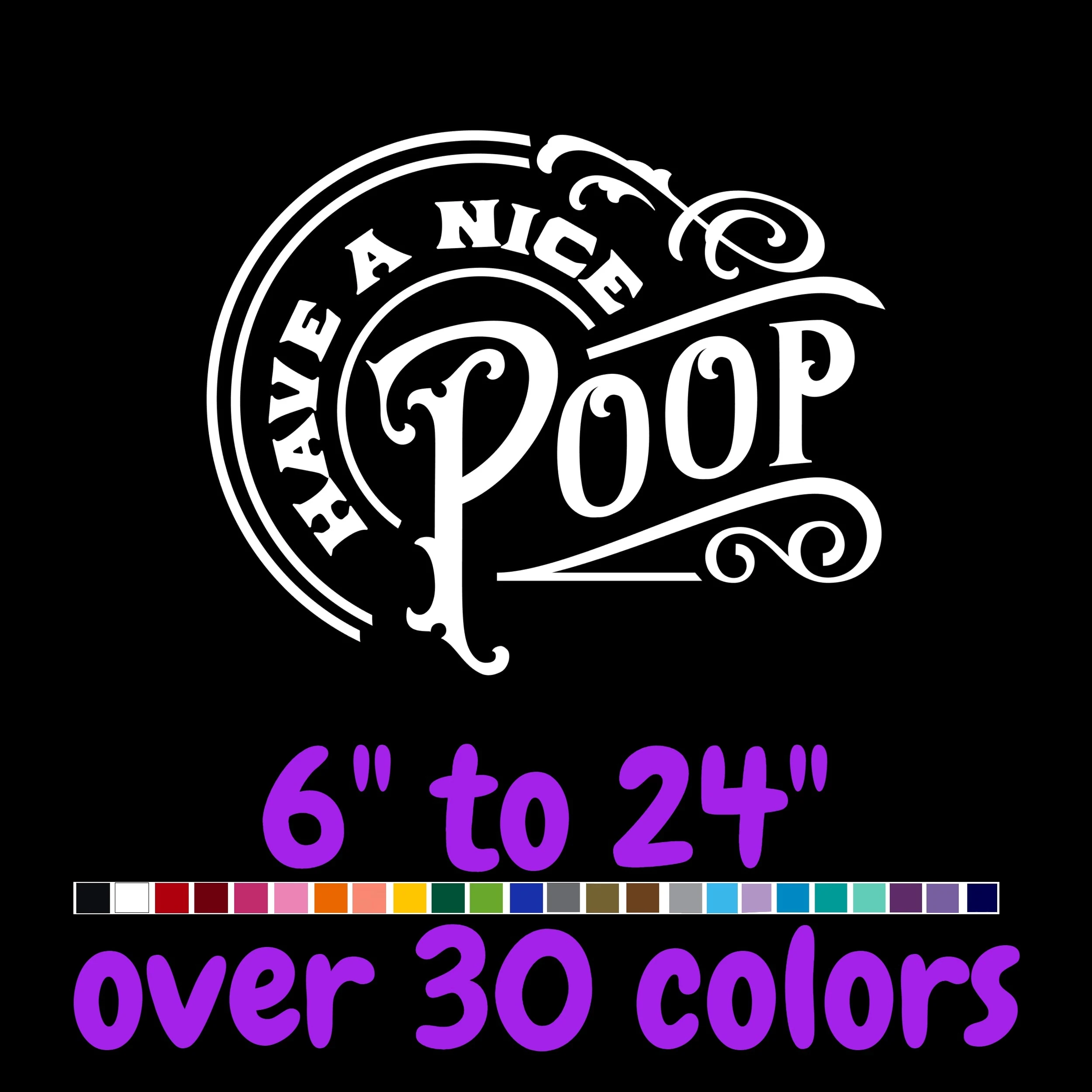 Have A Nice Poop - Vinyl Decal - Custom Size