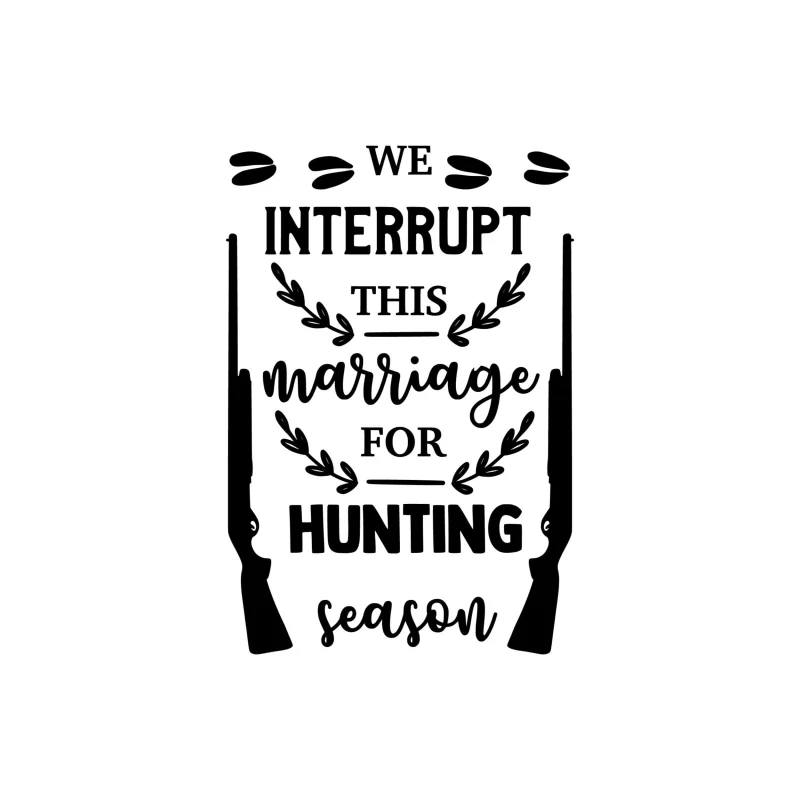 Hunting Season Vinyl Decal - Custom Size