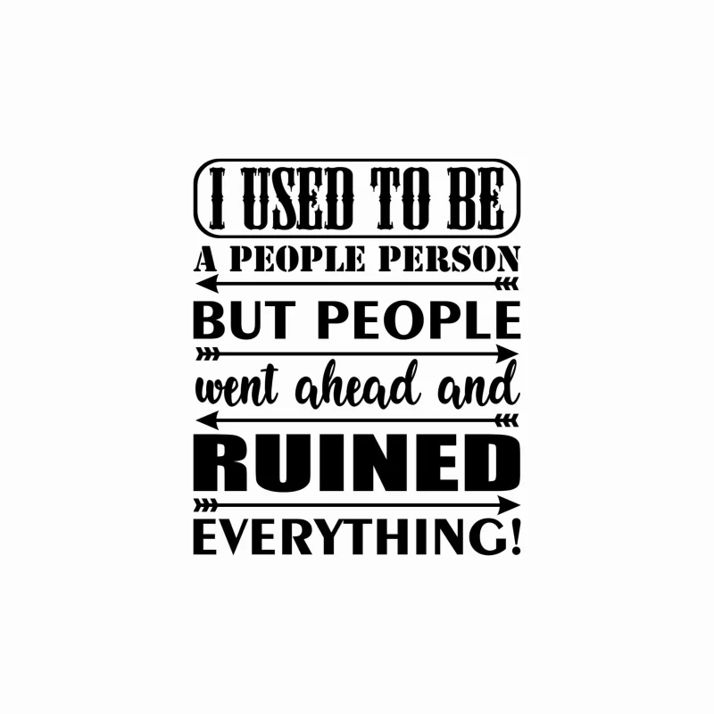 I Used To Be a People Person Vinyl Decal - Custom Size