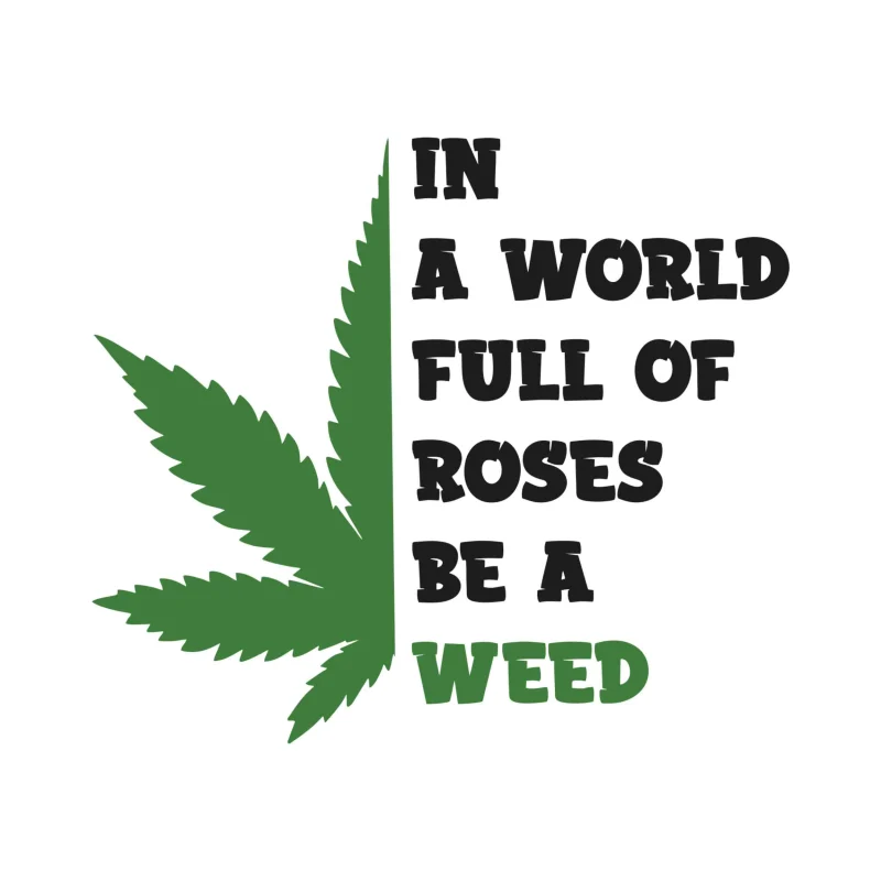 In A World Full Of Roses Be A Weed - Iron On DTF Transfer - Custom Size
