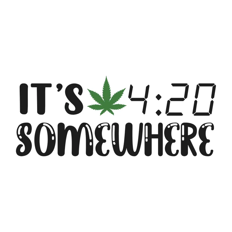 It's 4:20 Somewhere - Iron On DTF Transfer - Custom Size