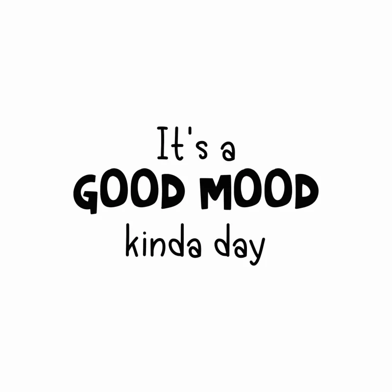 It's A Good Mood Kinda Day - Vinyl Decal- Custom Size