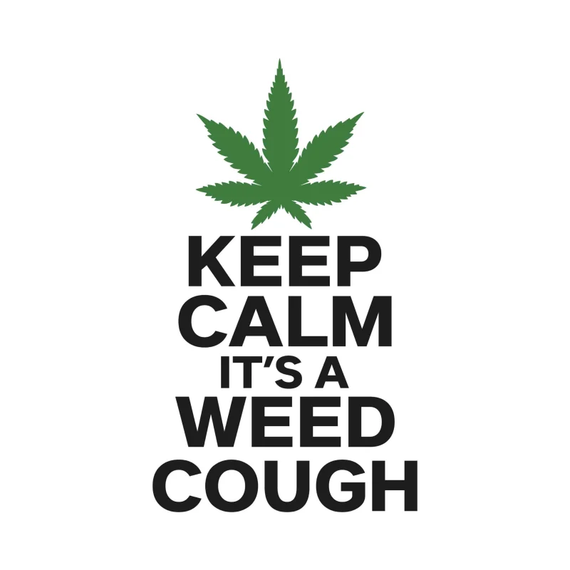 KEEP CALM IT'S A WEED COUGH - Iron On DTF Transfer - Custom Size