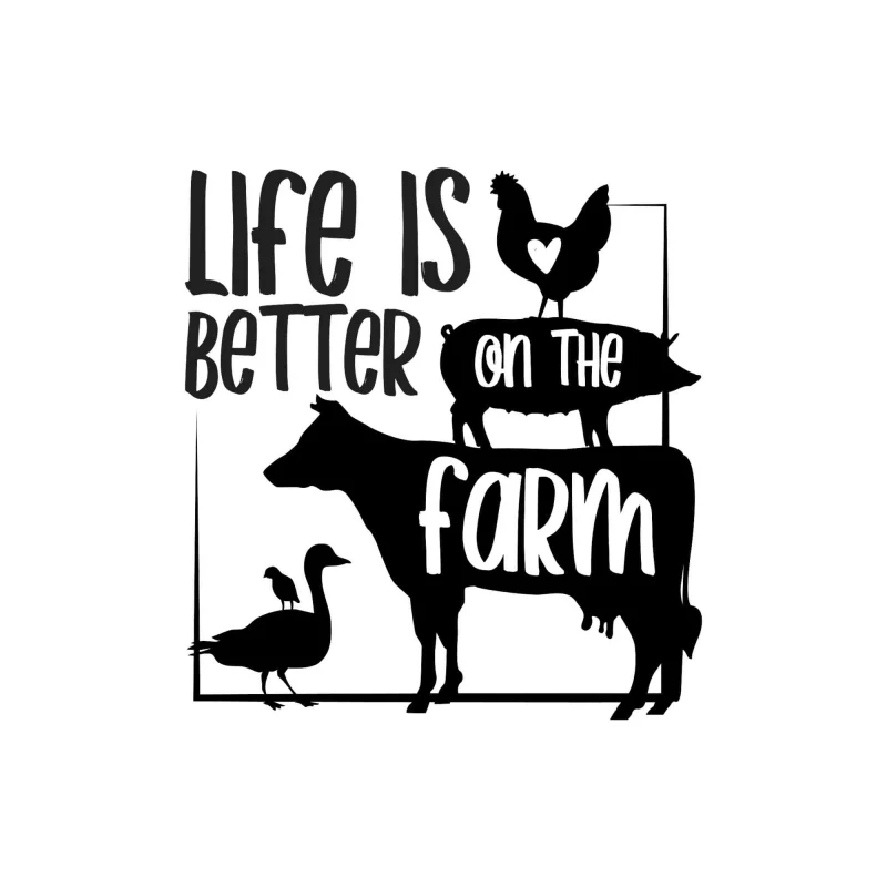 Life is better on the farm - Vinyl Decal - Custom Size