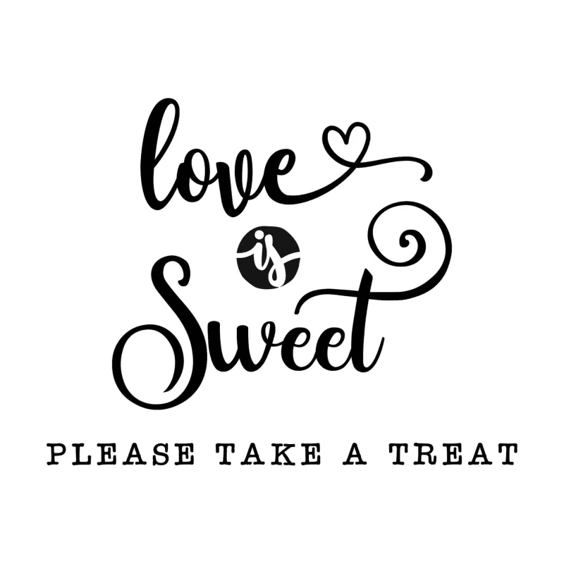 Love is Sweet Please Take a Treat- Vinyl Decal - Custom Size