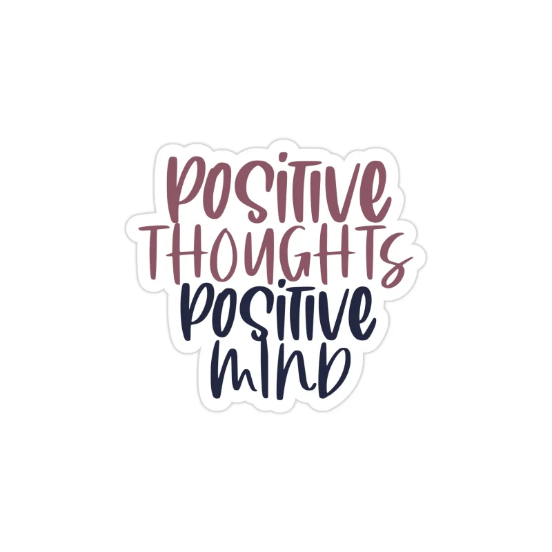 Positive Thoughts Positive Mind Full Color Vinyl Decal - Custom Size