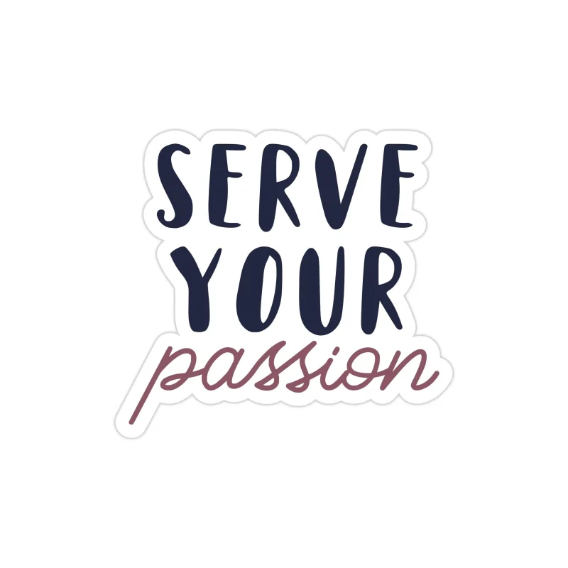 Serve Your Passion Full Color Vinyl Decal - Custom Size