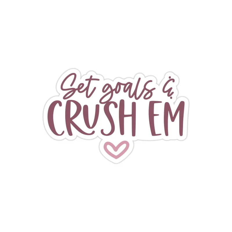 Set Goals and Crush 'Em Full Color Vinyl Decal - Custom Size