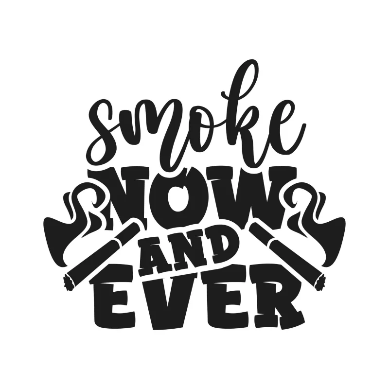 Smoke Now And Ever - Iron On DTF Transfer - Custom Size