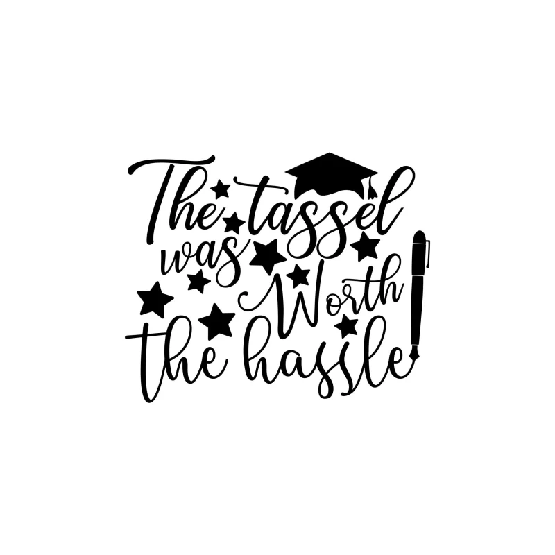 The Tassel Was Worth The Hassle - Vinyl Decal - Custom Size