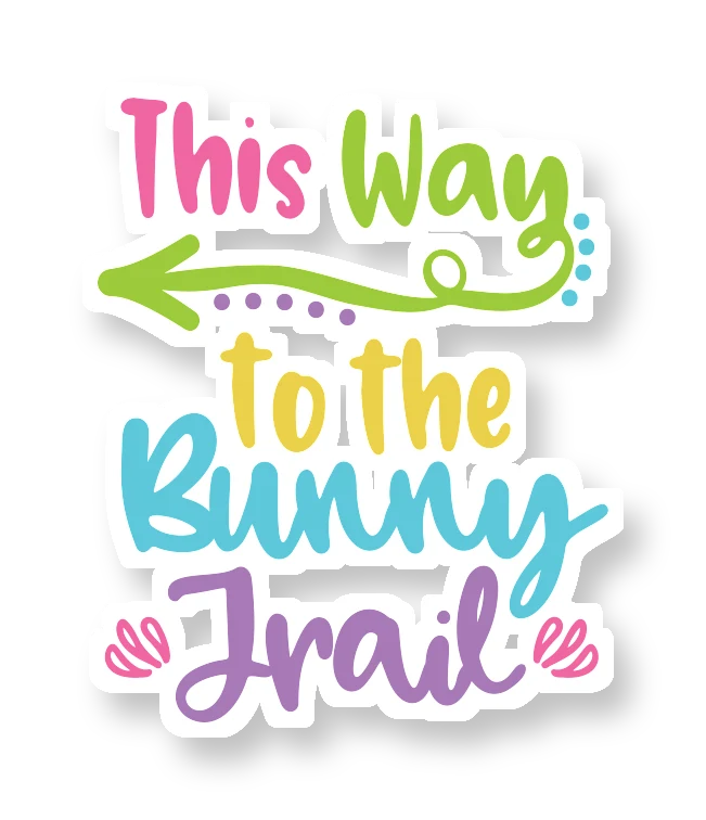 This way to the Bunny Trail - Full Color Vinyl Sticker - Custom Size