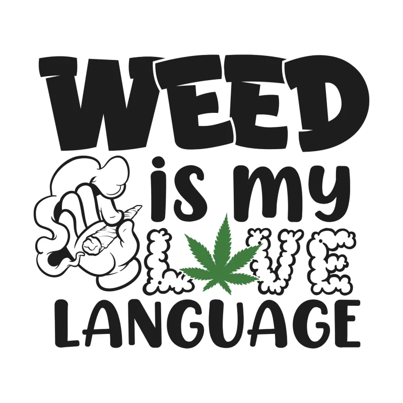 WEED IS MY LOVE LANGUAGE - Iron On DTF Transfer - Custom Size
