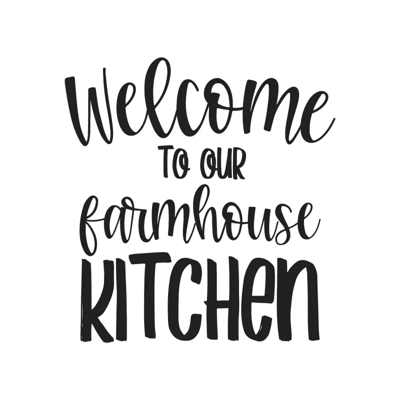 Welcome to Our Farmhouse Kitchen - Vinyl Decal - Custom Size