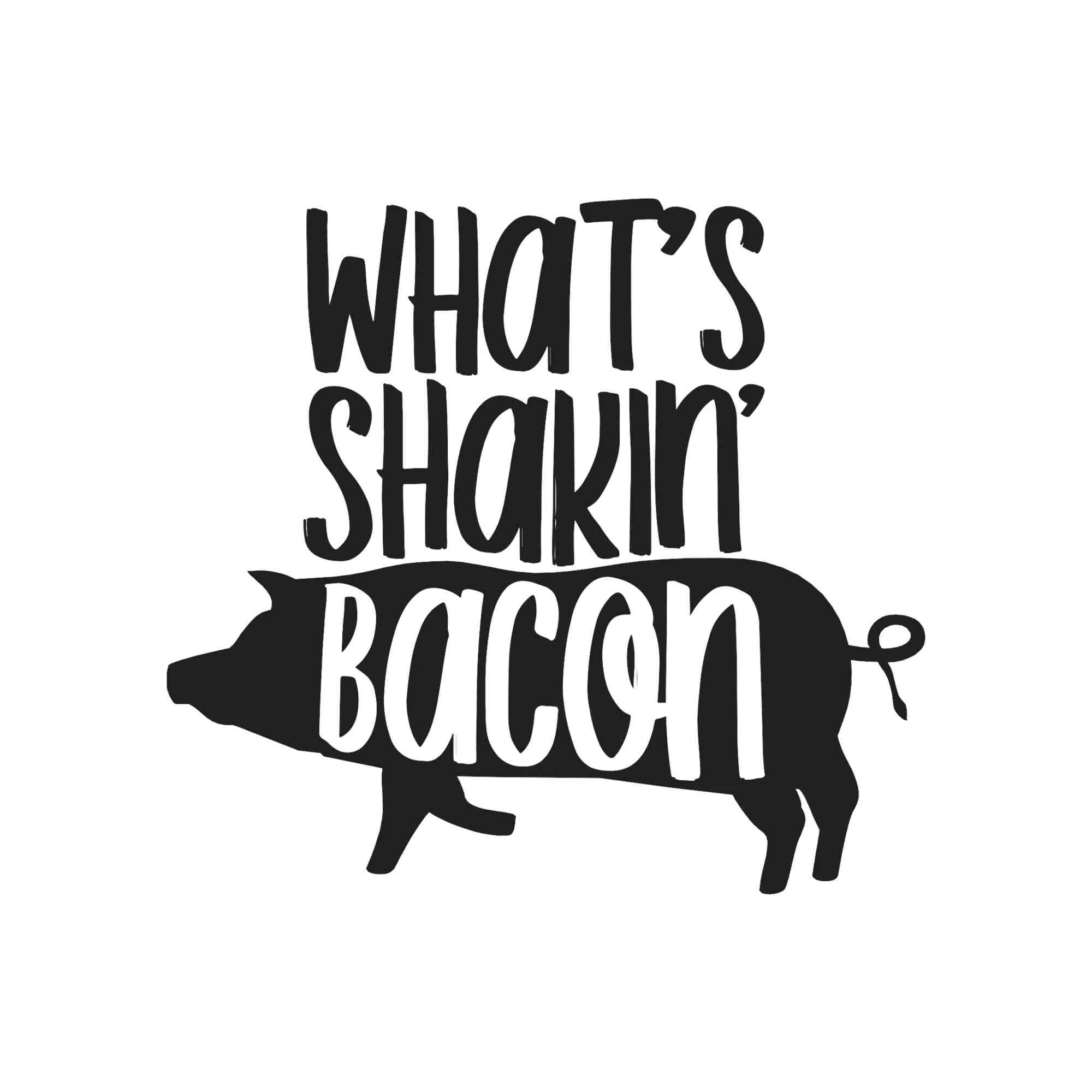 What's Shakin' Bacon - Vinyl Decal - Custom Size