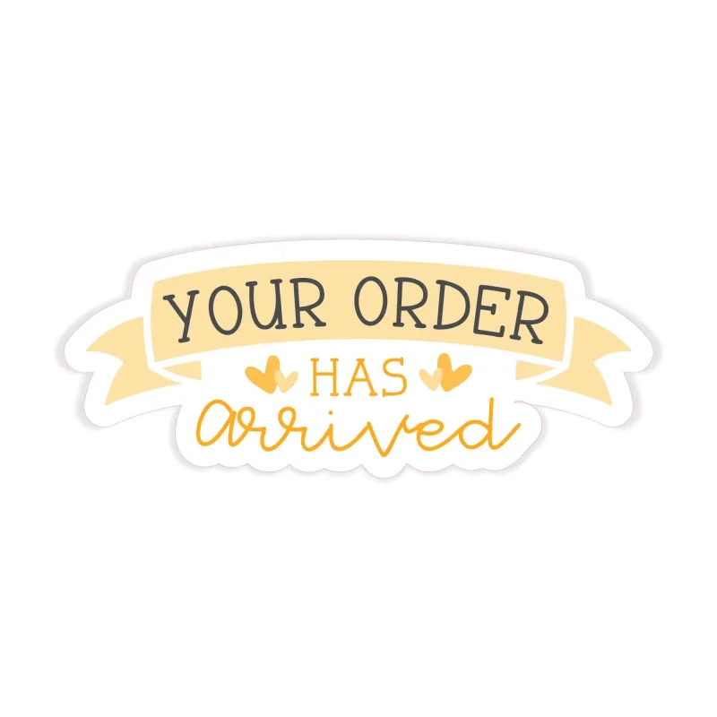 Your Order Has Arrived - Full Color Vinyl Decal