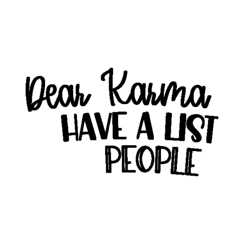 Dear Karma I Have A List Of People You Missed Vinyl Decal - Custom Size