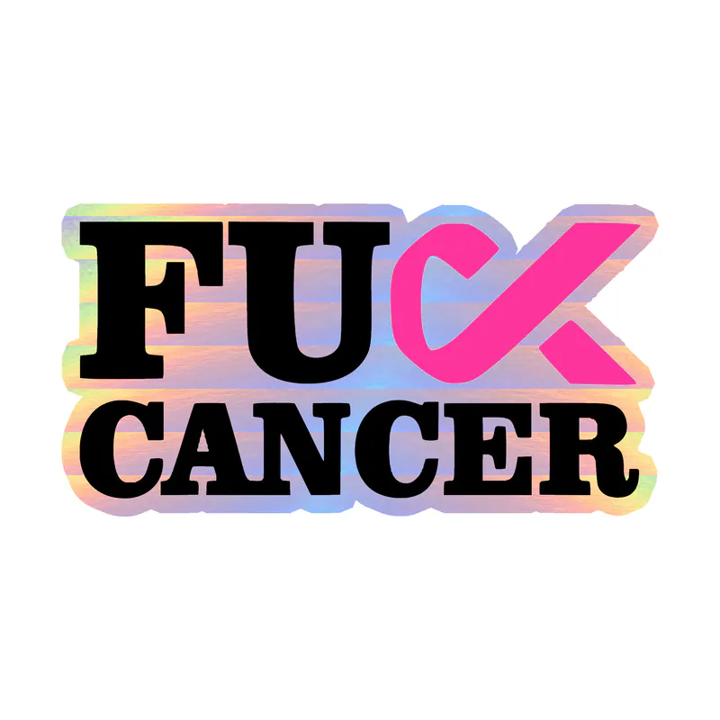 Fuck Cancer Holographic Vinyl Decal - Custom Size