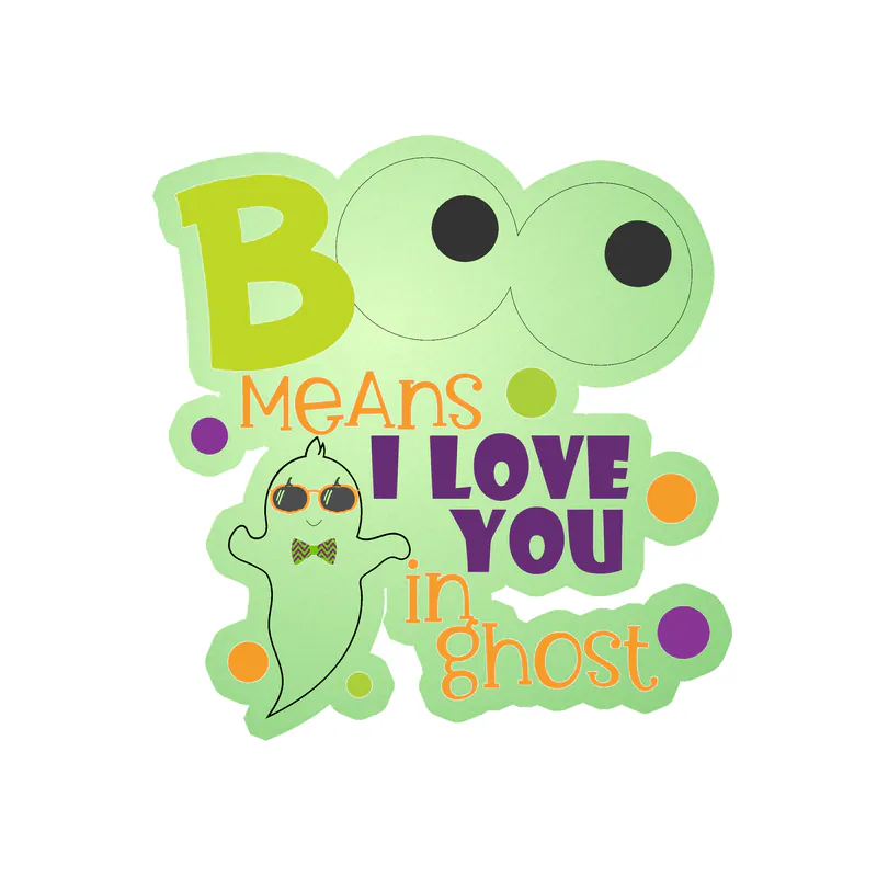 Boo Means I Love You In Ghost Glow in the Dark Vinyl Decal - Custom Size