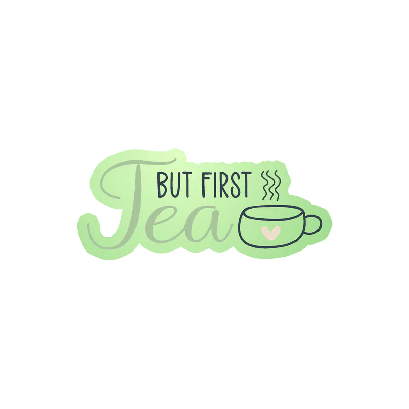 But First Tea - Glow in the Dark Vinyl Decal - Custom Size