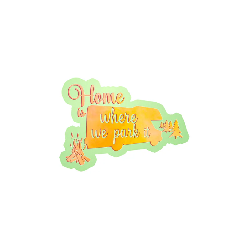 Home Is Where We Park It Glow in the Dark Vinyl Decal - Custom Size