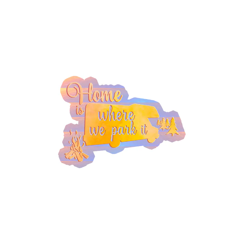 Home Is Where We Park It Holographic Vinyl Decal - Custom Size