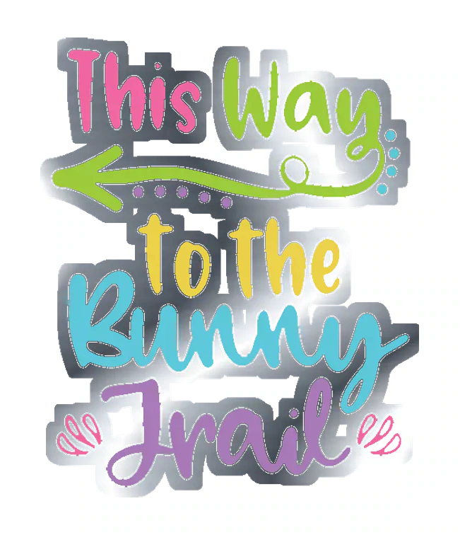 This way to the Bunny Trail - Silver Chrome Vinyl Sticker - Custom Size