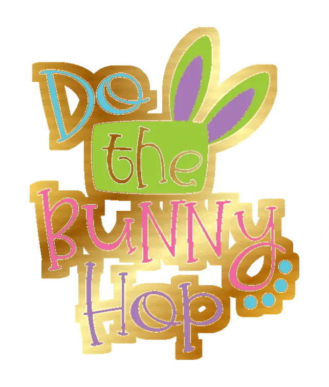 Do the Bunny Hop - Gold Chrome Vinyl Sticker - Custom Size