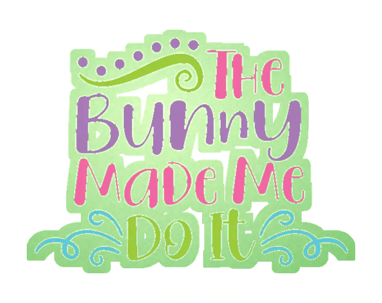 The Bunny Made Me Do It - Glow in the Dark Vinyl Sticker - Custom Size