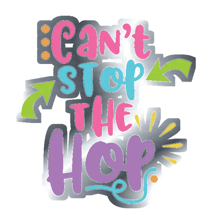 Cant Stop the Hop - Silver Chrome Vinyl Sticker - Custom Size