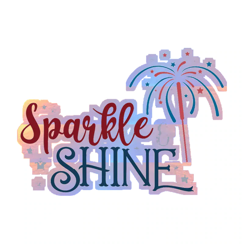 Sparkle and Shine - Holographic Vinyl Sticker - Custom Size