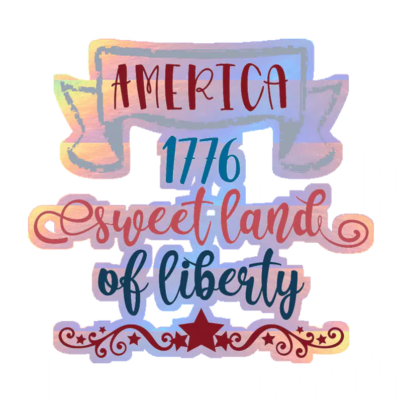 Sweet Land of Liberty - Holographic Vinyl Sticker - Custom Size