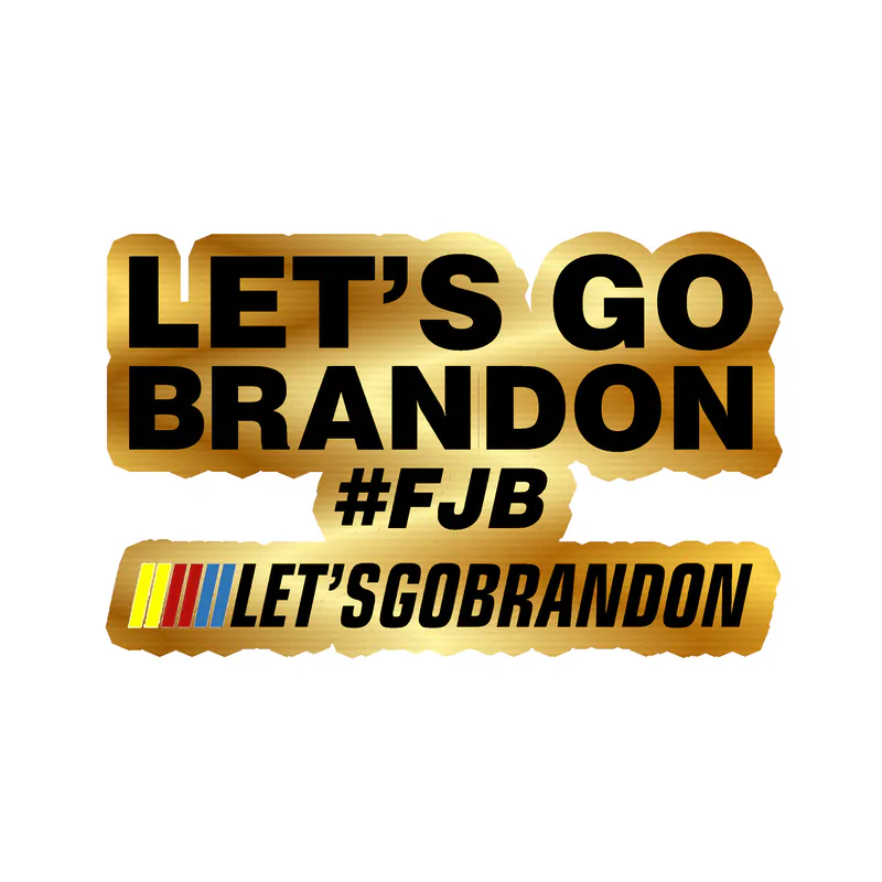 Let's Go Brandon Gold Chrome Vinyl Decal - Custom Size
