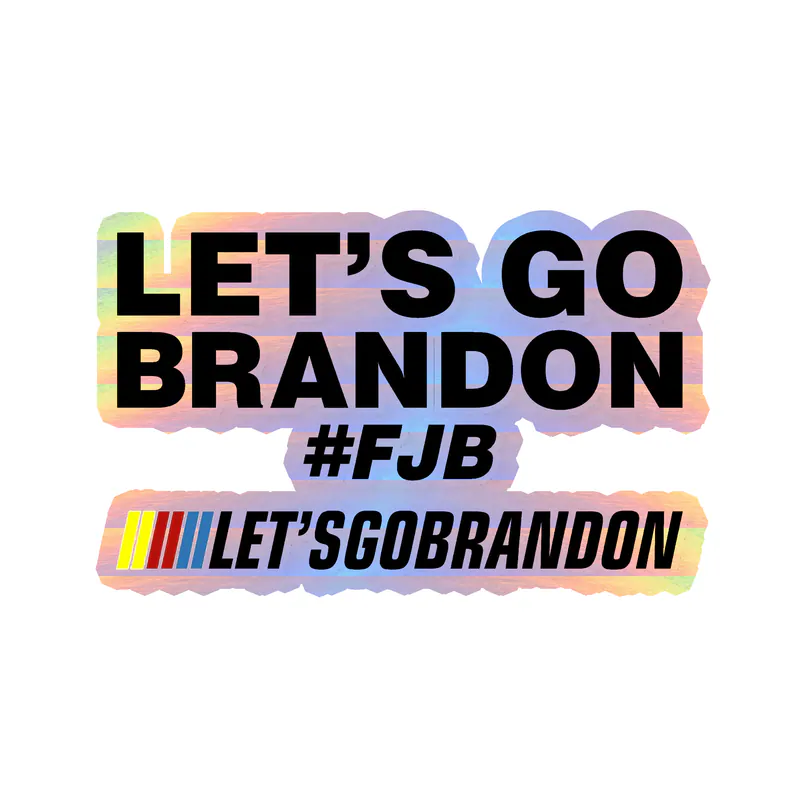 Let's Go Brandon Holographic Vinyl Decal - Custom Size
