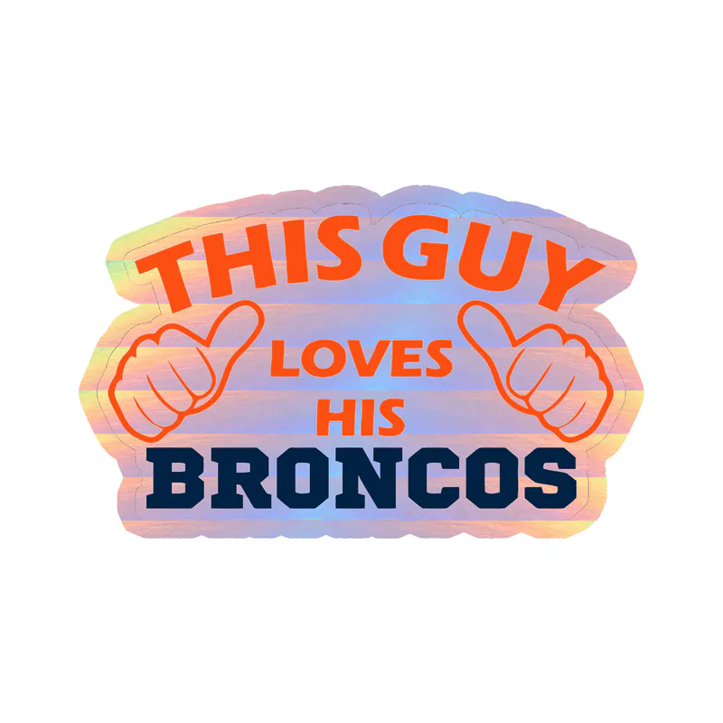 Denver Broncos - This Guy - Holographic Vinyl Sticker - Custom Size