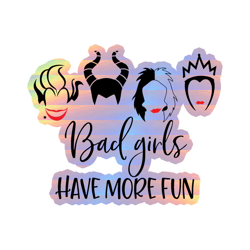 Bad Girls Have More Fun Holographic Vinyl Sticker - Custom Size