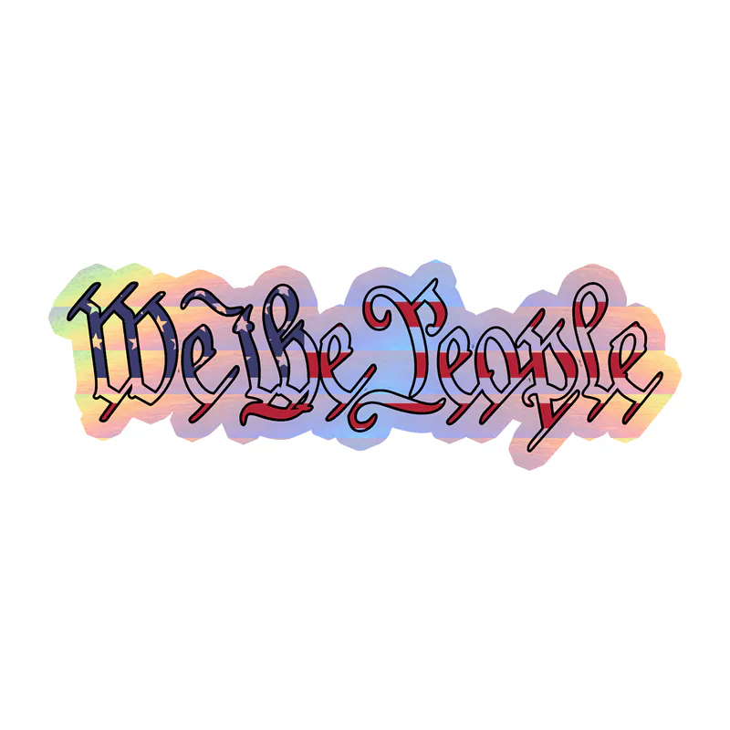 We The People American Flag - Holographic Vinyl Decal - Custom size