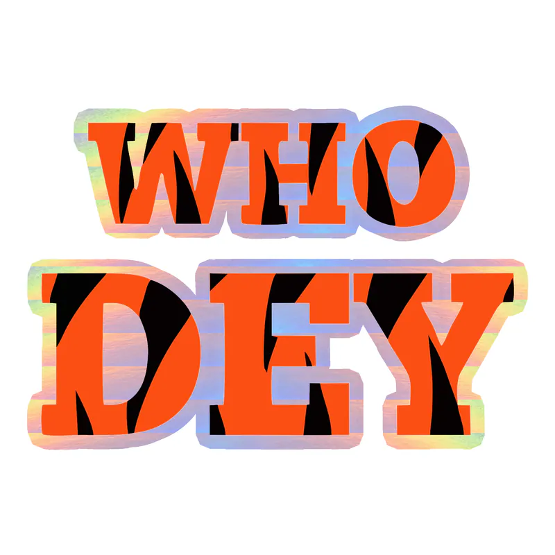 Cincinnati Bengals - Who Dey - Holographic Vinyl Sticker - Custom Size