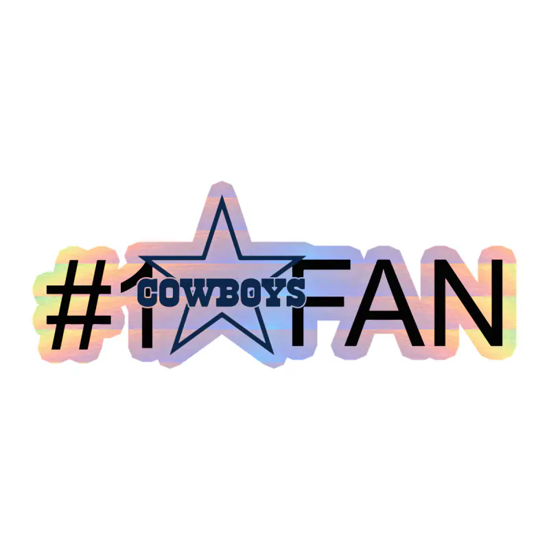 Dallas Cowboys - #1 Fan- Holographic Vinyl Sticker - Custom Size