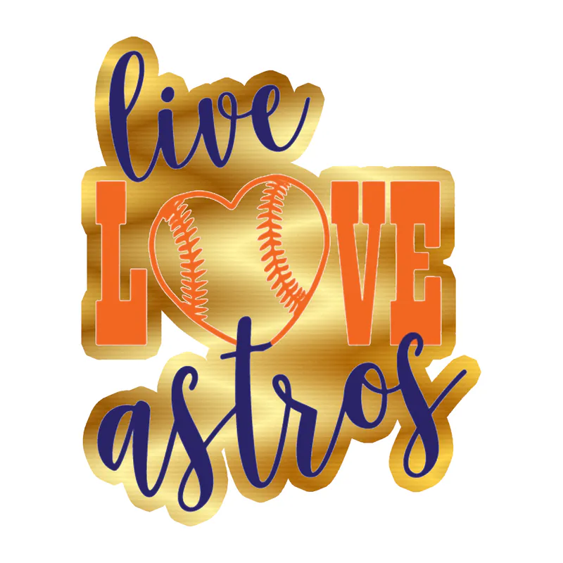 Houston Astros - Live Love Astros - Gold Chrome Vinyl Sticker - Custom Size