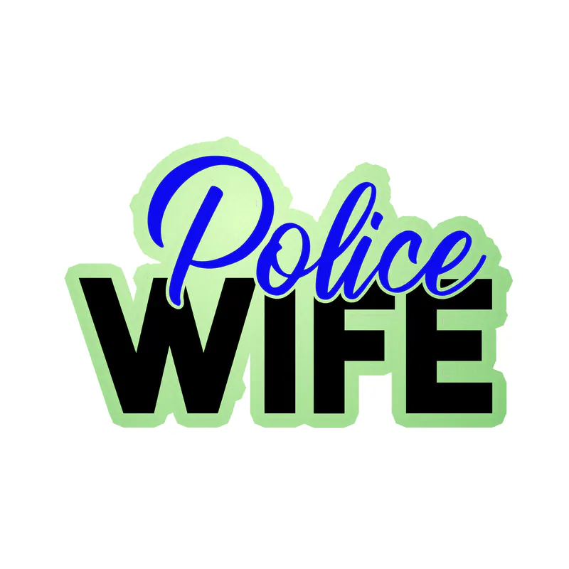 Police Wife - Glow in the Dark Vinyl Decal - Custom Size