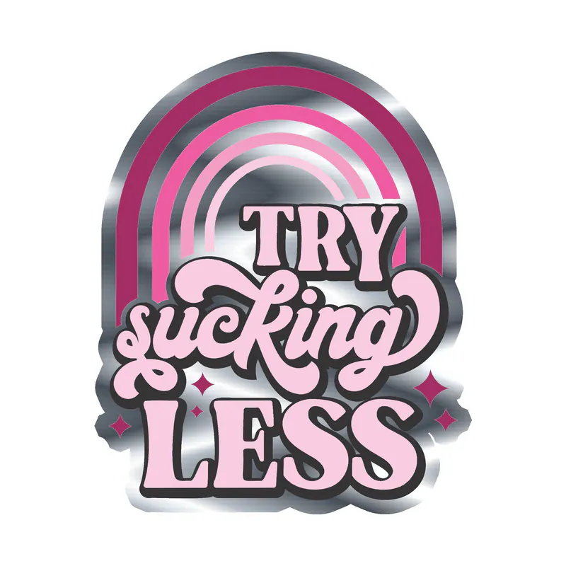 Try Sucking Less Silver Chrome Vinyl Decal